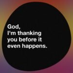 Thanking God Before the Blessing Drops